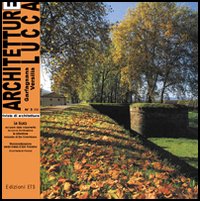 Architetture Lucca (2006). Vol. 3: le Mura Architetture Lucca (2006). Vol. 3: le Mura