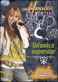 Un'amica superstar. Hannah Montana. Ediz. illustrata. Con gadget Un'amica superstar. Hannah Montana. Ediz. illustrata. Con gadget