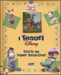 Storie da super detective. I miei amici Tigro e Pooh. Ediz. illustrata Storie da super detective. I miei amici Tigro e Pooh. Ediz. illustrata