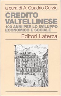 Credito Valtellinese. Cento anni per lo sviluppo economico e sociale Credito Valtellinese. Cento anni per lo sviluppo economico e sociale