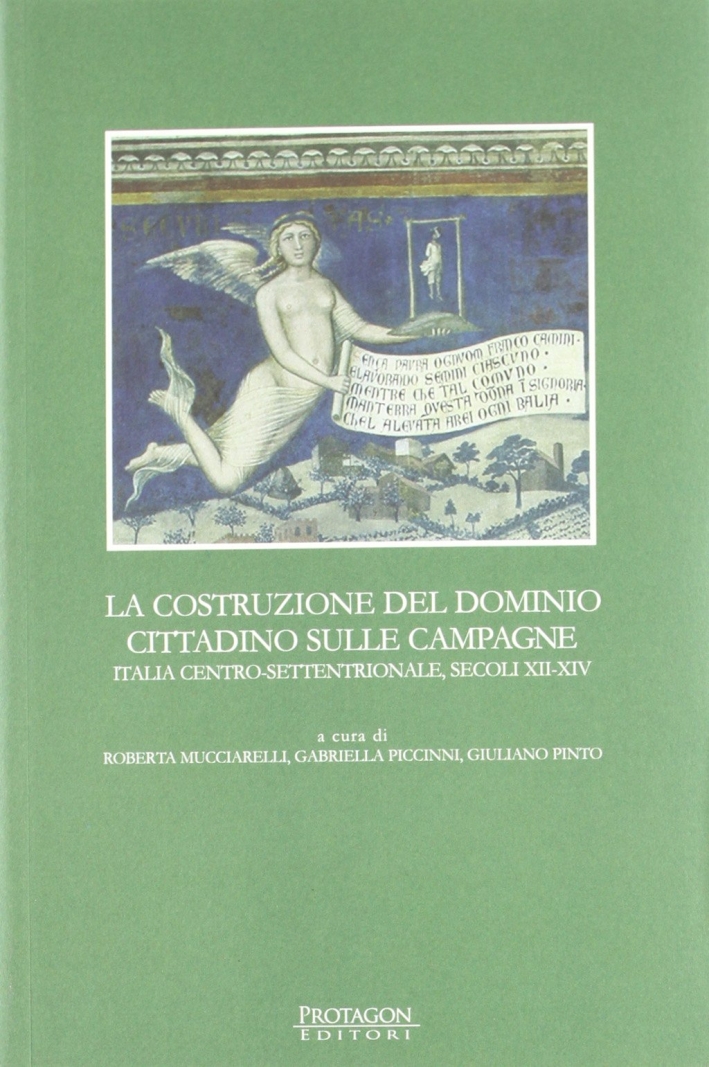 La costruzione del dominio cittadino sulle campagne. Italia centro-settentrionale, secoli XII-XIV La costruzione del dominio cittadino sulle campagne. Italia centro-settentrionale, secoli XII-XIV