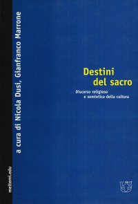 Destini del sacro. Discorso religioso e semiotica della cultura