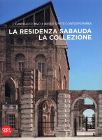 La residenza sabauda. La collezione