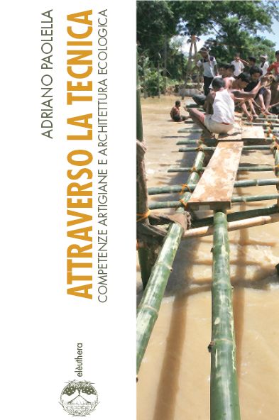 Attraverso la Tecnica. Deindustrializzazione, Cultura Locale e Architettura Ecologica Attraverso la Tecnica. Deindustrializzazione, Cultura Locale e Architettura Ecologica