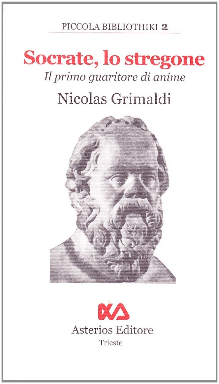 Socrate, lo Stregone. Il Primo Guaritore di Anime Socrate, lo Stregone. Il Primo Guaritore di Anime