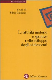 Le Attività Motorie e Sportive nello Sviluppo degli Adolescenti Le Attività Motorie e Sportive nello Sviluppo degli Adolescenti