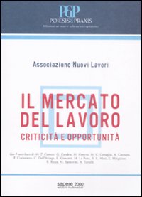 Il mercato del lavoro. Criticità e opportunità Il mercato del lavoro. Criticità e opportunità