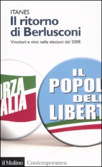 Il Ritorno di Berlusconi. Vincitori e Vinti nelle Elezioni del 2008 Il Ritorno di Berlusconi. Vincitori e Vinti nelle Elezioni del 2008