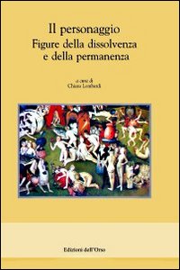 Il personaggio. Figure della dissolvenza e della permanenza Il personaggio. Figure della dissolvenza e della permanenza