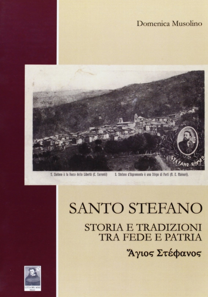 Santo Stefano. Storia e tradizioni tra fede e patria Santo Stefano. Storia e tradizioni tra fede e patria