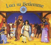 Luci su Betlemme. Ediz. illustrata