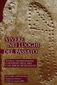 Vivere nei luoghi del passato. Tutela, valorizzazione e fruizione delle aree e dei parchi archeologici