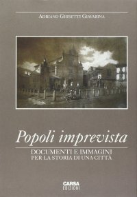 Popoli imprevista. Documenti e immagini per la storia di una città