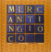 Mercantingioco. Il gioco del vendere, dello scambiare, dell'intrecciare relazioni