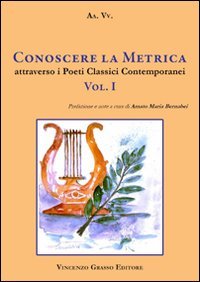 Conoscere la metrica attraverso i poeti classici contemporanei. Vol. 1