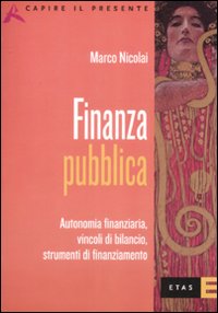 Finanza pubblica. Autonomia finanziaria, vincoli di bilancio, strumenti di finanziamento Finanza pubblica. Autonomia finanziaria, vincoli di bilancio, strumenti di finanziamento