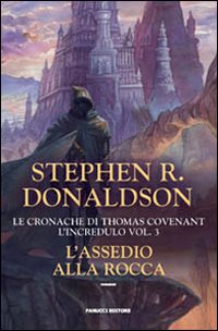 L'assedio alla rocca. Le cronache di Thomas Covenant l'incredulo. Vol. 3 L'assedio alla rocca. Le cronache di Thomas Covenant l'incredulo. Vol. 3