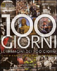 100 giorni. Le immagini dei 100 giorni che hanno cambiato la storia. Ediz. illustrata 100 giorni. Le immagini dei 100 giorni che hanno cambiato la storia. Ediz. illustrata