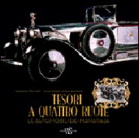 Tesori a quattro ruote. Le automobili dei Maharaja. Ediz. illustrata Tesori a quattro ruote. Le automobili dei Maharaja. Ediz. illustrata