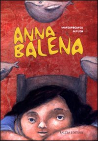 Anna Balena. Ediz. illustrata Anna Balena. Ediz. illustrata