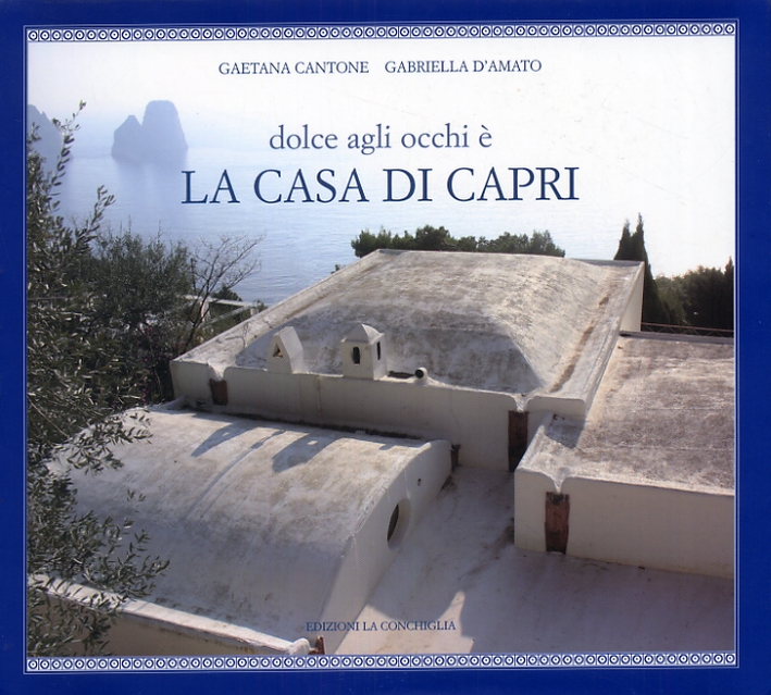 Dolce agli occhi è la casa di Capri Dolce agli occhi è la casa di Capri