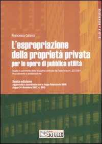 L'espropriazione della proprietà privata per le opere di pubblica utilità L'espropriazione della proprietà privata per le opere di pubblica utilità