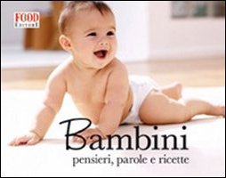 Bambini. Pensieri, parole e ricette Bambini. Pensieri, parole e ricette