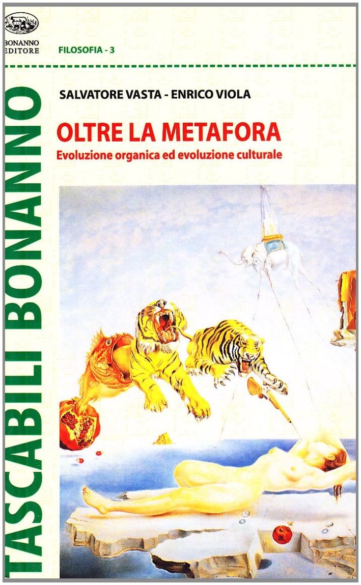 Oltre la metafora. Evoluzione organica ed evoluzione culturale Oltre la metafora. Evoluzione organica ed evoluzione culturale