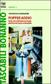 Popper addio. Dalla crisi dell'epistemologia alla fine del logos occidentale Popper addio. Dalla crisi dell'epistemologia alla fine del logos occidentale
