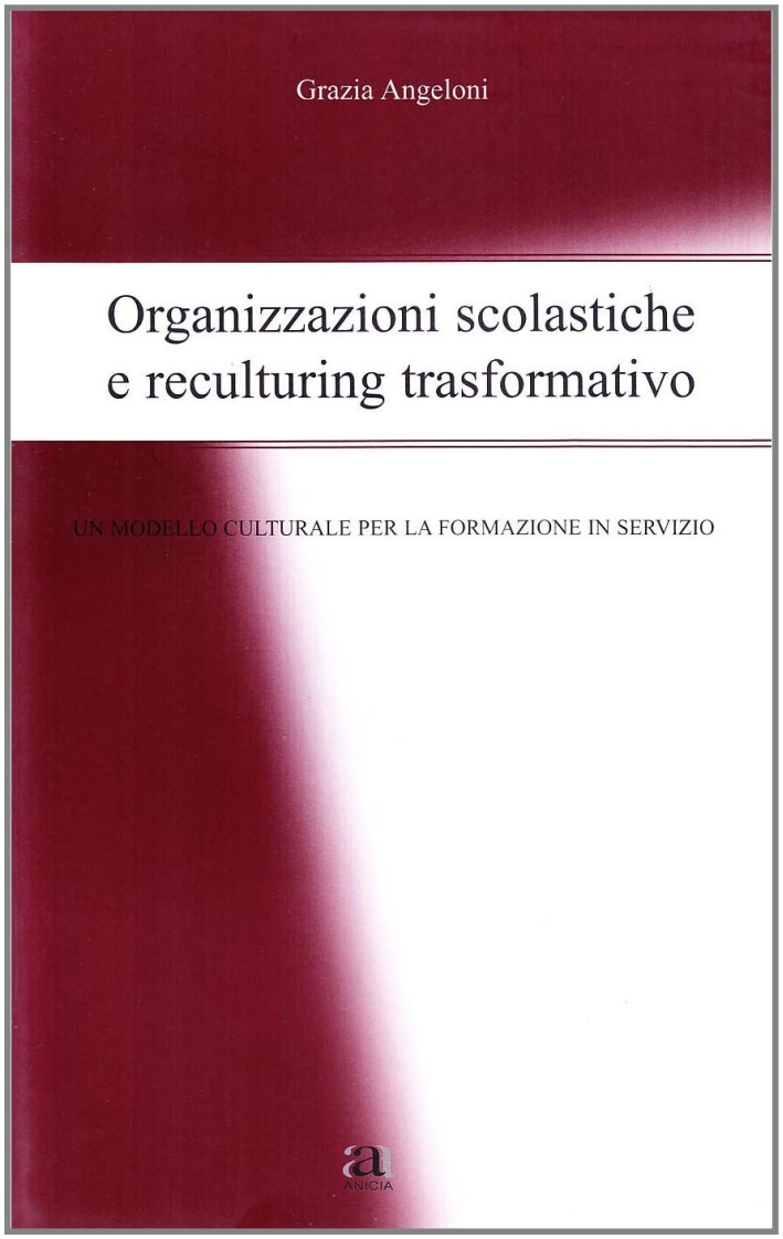Organizzazioni scolastiche e reculturing trasformativo Organizzazioni scolastiche e reculturing trasformativo