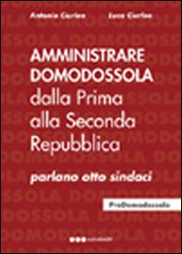 Amministrare Domodossola dalla prima alla seconda Repubblica Amministrare Domodossola dalla prima alla seconda Repubblica