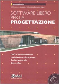 Software libero per la progettazione. Con CD-ROM Software libero per la progettazione. Con CD-ROM