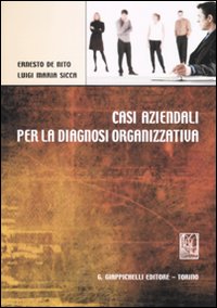Casi aziendali per la diagnosi organizzativa Casi aziendali per la diagnosi organizzativa