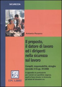 Il preposto, il datore di lavoro ed i dirigenti nella sicurezza sul lavoro Il preposto, il datore di lavoro ed i dirigenti nella sicurezza sul lavoro