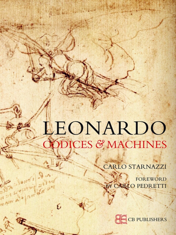 Leonardo codices & machines. Ediz. illustrata Leonardo codices & machines. Ediz. illustrata
