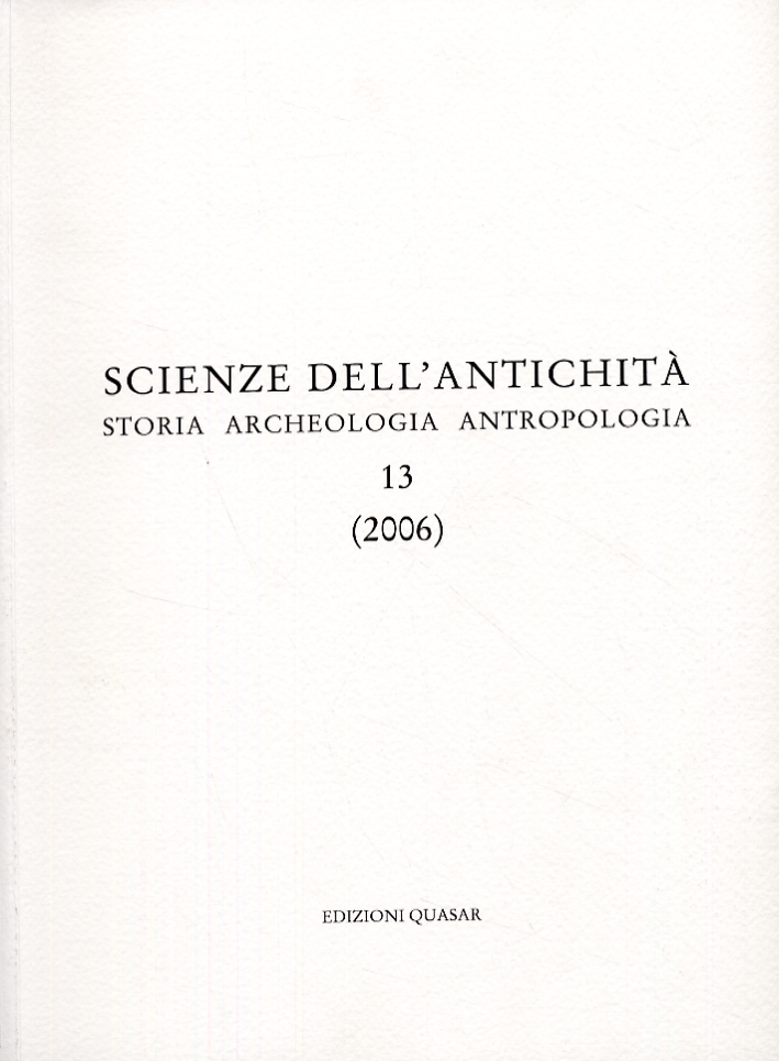 Scienze dell'Antichità. Storia, Archeologia, Antropologia. 13 (2006) Scienze dell'Antichità. Storia, Archeologia, Antropologia. 13 (2006)