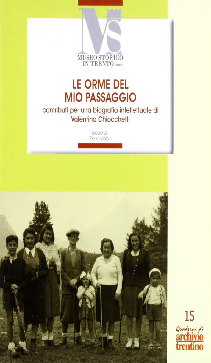 Le orme del mio passaggio. Contributi per una biografia intellettuale di Valentino Chiocchetti