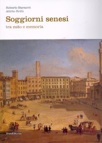Soggiorni senesi tra mito e memoria
