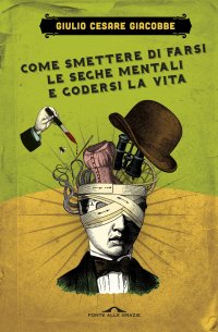 Come smettere di farsi le seghe mentali e godersi la vita