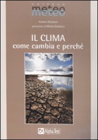 Il Clima. Come Cambia e Perché Il Clima. Come Cambia e Perché