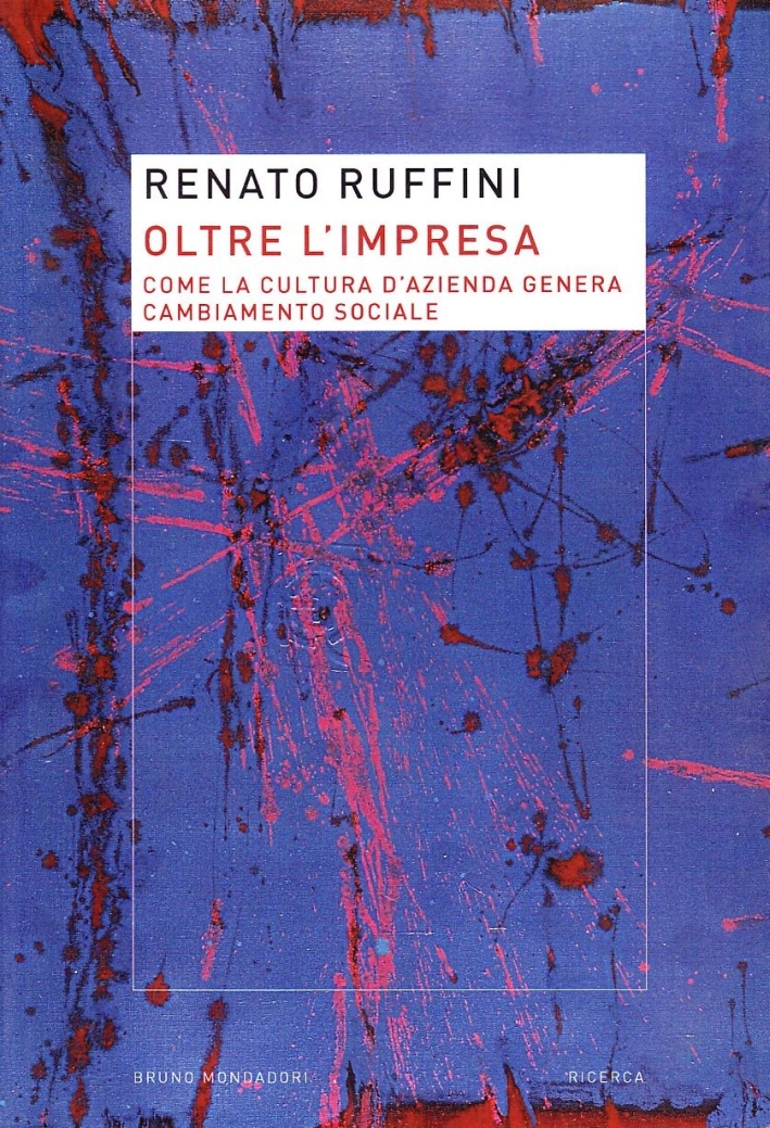 Oltre l'Impresa. Come la Cultura d'Azienda Genera Cambiamento Sociale Oltre l'Impresa. Come la Cultura d'Azienda Genera Cambiamento Sociale