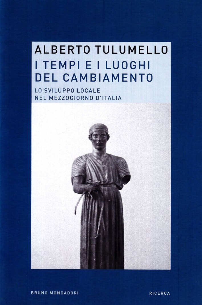 I tempi e i luoghi del cambiamento. Lo sviluppo locale nel Mezzogiorno d'Italia I tempi e i luoghi del cambiamento. Lo sviluppo locale nel Mezzogiorno d'Italia