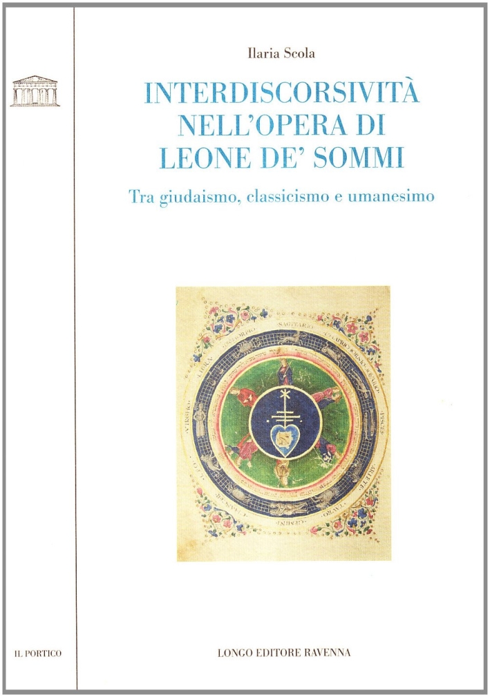 Interdiscorsività nell'opera di Leone De' Sommi. Tra giudaismo, classicismo e umanesimo Interdiscorsività nell'opera di Leone De' Sommi. Tra giudaismo, classicismo e umanesimo
