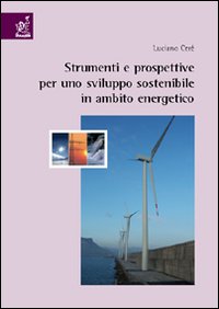 Strumenti e prospettive per uno sviluppo sostenibile in ambito energetico Strumenti e prospettive per uno sviluppo sostenibile in ambito energetico