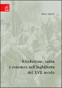 Rivoluzione, satira e romanzo dell'Inghilterra del 17° secolo Rivoluzione, satira e romanzo dell'Inghilterra del 17° secolo