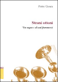 Strani ottoni. Racconti dal conservatorio Strani ottoni. Racconti dal conservatorio