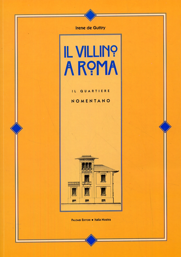 Il villino a Roma. Il quartiere Nomentano Il villino a Roma. Il quartiere Nomentano