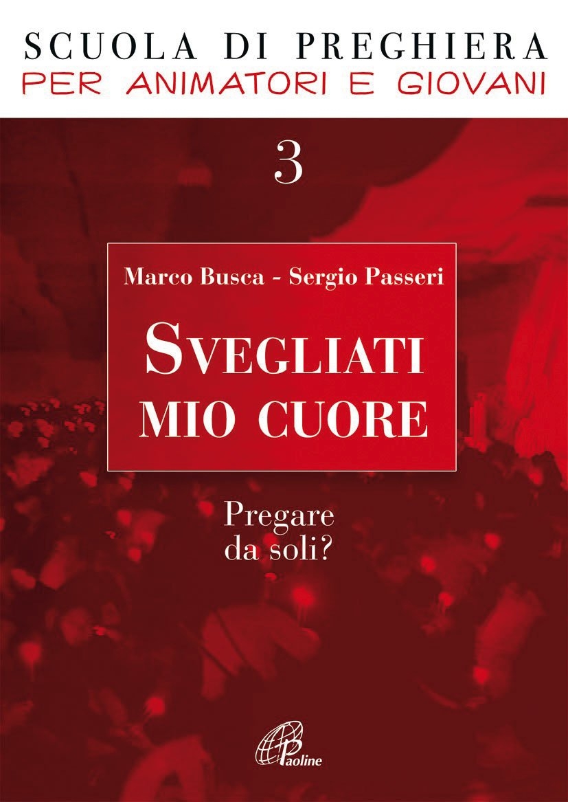 Svegliati mio cuore. Pregare da soli? Svegliati mio cuore. Pregare da soli?