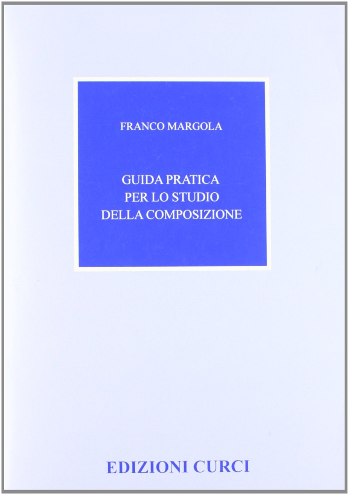 Guida pratica per lo studio della composizione Guida pratica per lo studio della composizione