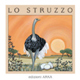 Lo struzzo. Ediz. illustrata Lo struzzo. Ediz. illustrata